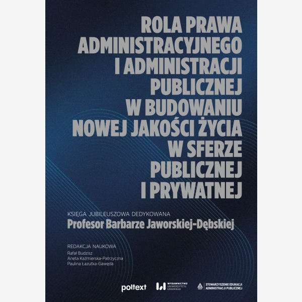 Rola prawa administracyjnego i administracji publicznej w budowaniu nowej jakości życia w sferze publicznej i prywatnej